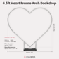 6.5ft Heart Frame Arch Backdrop infographic showing the product details and dimensions 