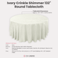 Crinkle Shimmer 132" Round Tablecloth Ivory infographic showing product details
