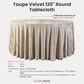 Velvet 120" Round Tablecloth Taupe infographic showing product dimensions