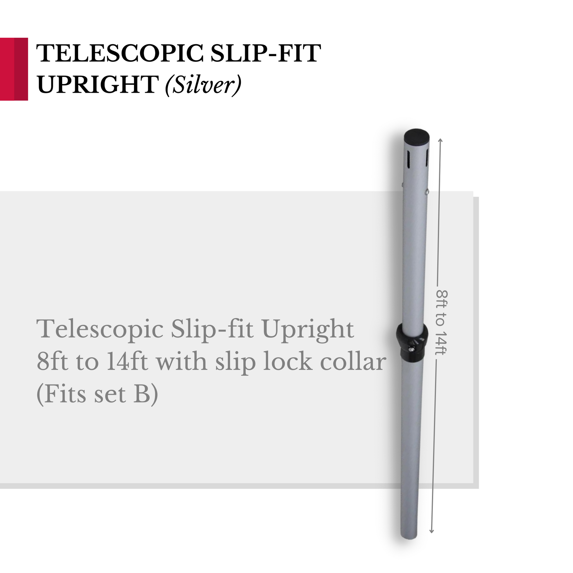 Telescopic Slip-fit Upright 8ft to 14ft with slip lock collar (Fits set B)